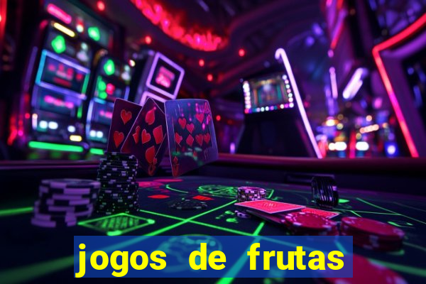 jogos de frutas para ganhar dinheiro